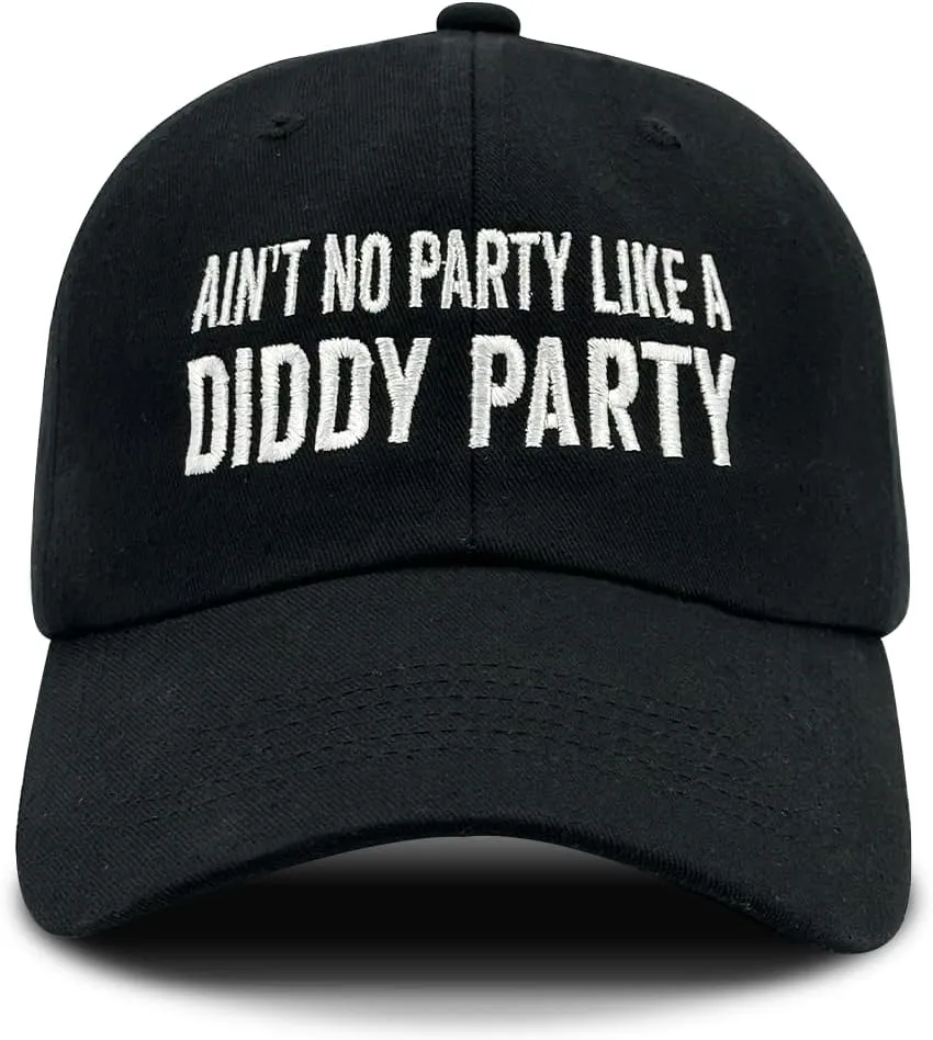 Funny Embroidery hat Ain't No Partys Like A Diddys Partys Baseball Cap Custom Hats Pigment Black Hats for Women Fashionable Gifts for Dad Outdoor Hats Embroidery hat