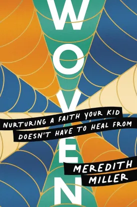 Woven: Nurturing a Faith Your Kid Doesn't Have to Heal From Paperback  August 20, 2024